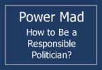 TV SERIES “POWER MAD/HOW TO BE A RESPONSIBLE POLITICIAN” TV SERIES “POWER MAD/HOW TO BE A RESPONSIBLE POLITICIAN”